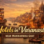 Hotels in Varanasi Near Manikarnika Ghat