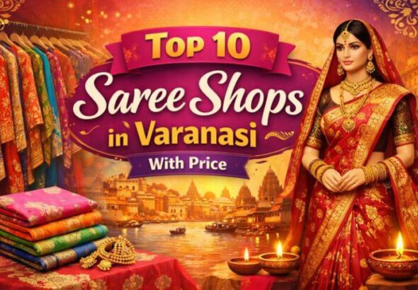 Top 10 Saree Shops in Varanasi With Price