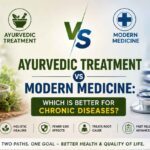 Ayurvedic Treatment vs Modern Medicine Which Is Better for Chronic Diseases